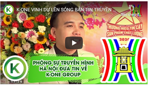 K-ONE Vinh dự lên sóng bản tin truyền hình Hà Nội